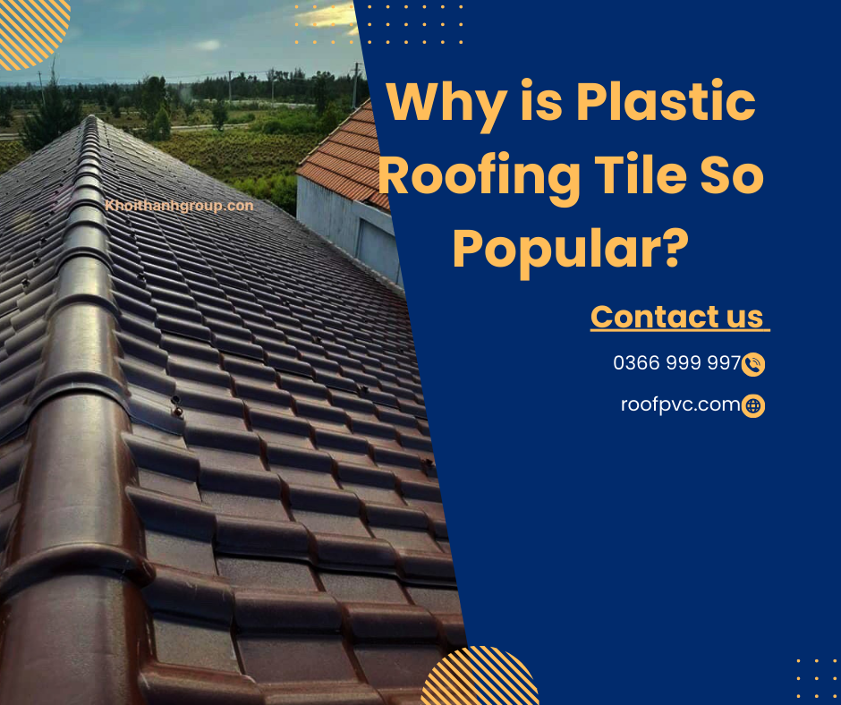 Why is Plastic Roofing Tile So Popular?